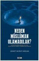 Neden Müslüman Olamadilar - Murat Saglam, Ahmet