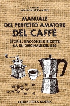 Cover Manuale del perfetto amatore del caffè. Storie, racconti e ricette da un originale del 1836