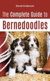 The Complete Guide to Bernedoodles: Everything You Need to Know to Successfully Raise Your Bernedoodle Puppy! (eBook, ePUB)