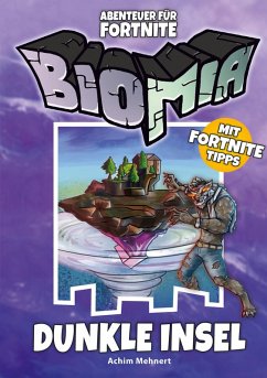 BIOMIA Abenteuer für Fortnite: # 1 Dunkle Insel (eBook, PDF) - Mehnert, Achim