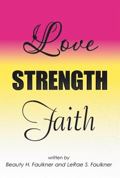 Love Strength Faith (eBook, ePUB) - Faulkner, Beauty H.; Faulkner, Lerae S.