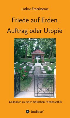 Friede auf Erden - Auftrag oder Utopie (eBook, ePUB) - Freerksema, Lothar