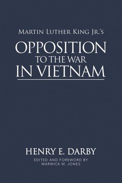 Martin Luther King Jr.'s Opposition to the War in Vietnam (eBook, ePUB) - Darby, Henry E.