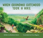 When Grandma Gatewood Took a Hike (eBook, ePUB) When Grandma Gatewood Took a Hike (eBook, ePUB)