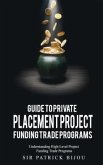 Guide to Private Placement Project Funding Trade Programs (eBook, ePUB)