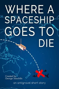 Where a Spaceship Goes to Die (Antigravel) (eBook, ePUB) - Saoulidis, George
