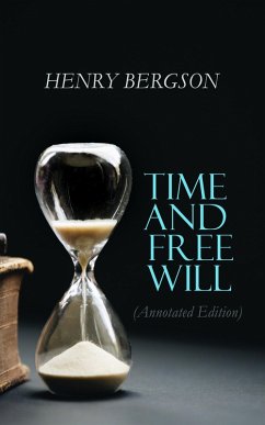 Time and Free Will (Annotated Edition) (eBook, ePUB) - Bergson, Henri