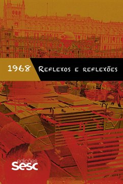 1968: reflexos e reflexões (eBook, ePUB) - Reis, Daniel Aarão; Galvão, Walnice Nogueira; Ventura, Zuenir; Barbara, Fernanda; Pequeno, Fernanda; Xavier, Ismail; Riberti, Larissa Jacheta; Napolitano, Marcos; Matos, Olgária; Coggiola, Osvaldo; Patriota, Rosangela