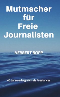 Mutmacher für Freie Journalisten (eBook, ePUB) - Bopp, Herbert