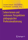 Sehen lernen und verlernen: Perspektiven pädagogischer Professionalisierung (eBook, PDF)