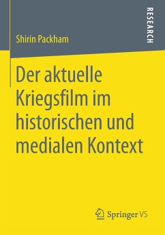 Der aktuelle Kriegsfilm im historischen und medialen Kontext (eBook, PDF) - Packham, Shirin