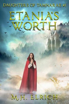 Etania's Worth (Daughters of Tamnarae, #1) (eBook, ePUB) - Elrich, M. H.