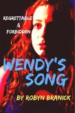 Wendy's Song (Regrettable & Forbidden, #1) (eBook, ePUB) Wendy's Song (Regrettable & Forbidden, #1) (eBook, ePUB)