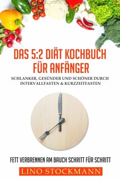 Das 5:2 Diät Kochbuch für Anfänger (eBook, ePUB) - Stockmann, Lino