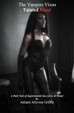 The Vampire Vixen: Tainted Blood - A Dark Tale of Supernatural Sex, Love, and Power (eBook, ePUB)