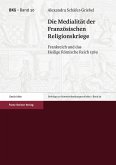 Die Medialität der Französischen Religionskriege (eBook, PDF)
