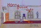 Harry and the Noise in the Night