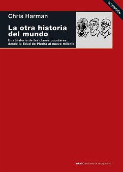 La otra historia del Mundo : una historia de las clases populares desde la Edad de Piedra al Nuevo Milenio - Harman, Chris