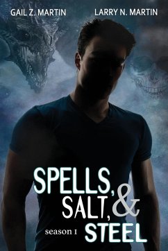 Spells, Salt, & Steel - Season One - Martin, Gail Z.; Martin, Larry N.