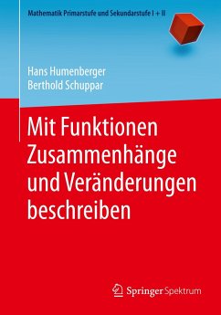 Mit Funktionen Zusammenhänge und Veränderungen beschreiben - Humenberger, Hans;Schuppar, Berthold