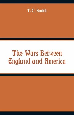 The Wars Between England and America - Smith, T. C.