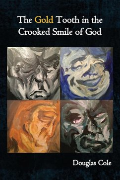 The Gold Tooth in the Crooked Smile of God - Cole, Douglas