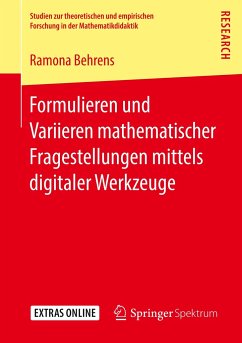 Formulieren und Variieren mathematischer Fragestellungen mittels digitaler Werkzeuge - Behrens, Ramona