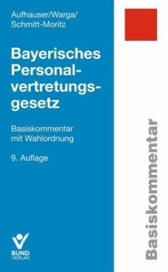 Bayerisches Personalvertretungsgesetz - Schmitt-Moritz, Peter;Aufhauser, Rudolf;Warga, Norbert