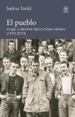 El pueblo : auge y declive de la clase obrera, 1910-2010
