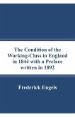 The Condition of the Working-Class in England in 1844 with a Preface written in 1892