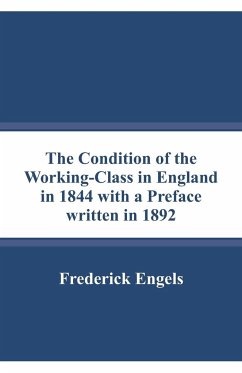 The Condition of the Working-Class in England in 1844 with a Preface written in 1892 - Engels, Frederick