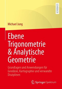 Mathematische Grundlagen mit Anwendungen in der Kartographie und Geodäsie - Teil III - Jung, Michael