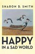 Happy in a Sad World (eBook, ePUB) - Bild 1