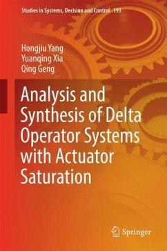 Analysis and Synthesis of Delta Operator Systems with Actuator Saturation - Yang, Hongjiu;Xia, Yuanqing;Geng, Qing