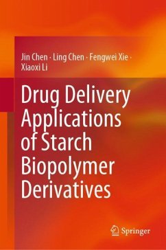 Drug Delivery Applications of Starch Biopolymer Derivatives - Chen, Jin;Chen, Ling;Xie, Fengwei