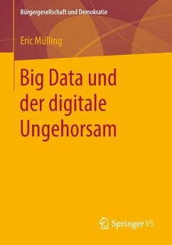 Big Data und der digitale Ungehorsam - Mülling, Eric