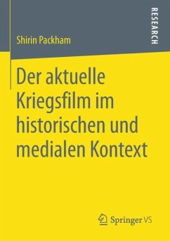 Der aktuelle Kriegsfilm im historischen und medialen Kontext - Packham, Shirin