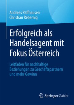 Erfolgreich als Handelsagent mit Fokus Österreich; . - Paffhausen, Andreas;Rebernig, Christian