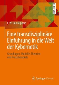 Eine transdisziplinäre Einführung in die Welt der Kybernetik - Küppers, E. W. Udo