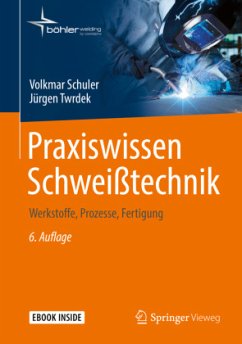 Praxiswissen Schweißtechnik, m. 1 Buch, m. 1 E-Book - Schuler, Volkmar;Twrdek, Jürgen