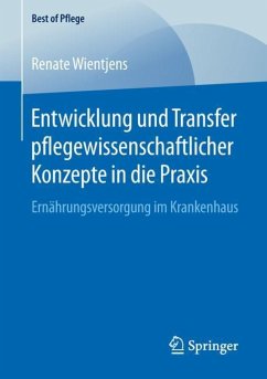 Entwicklung und Transfer pflegewissenschaftlicher Konzepte in die Praxis - Wientjens, Renate