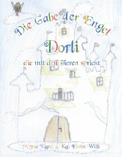 Die Gabe der Engel - Dorli die mit den Tieren spricht - Kunz, Myrta