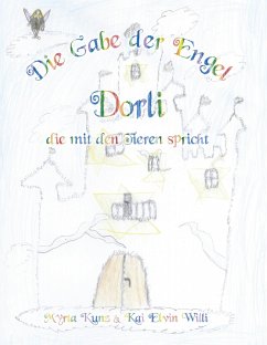 Die Gabe der Engel - Dorli die mit den Tieren spricht - Kunz, Myrta