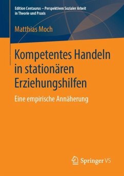Kompetentes Handeln in stationären Erziehungshilfen - Moch, Matthias