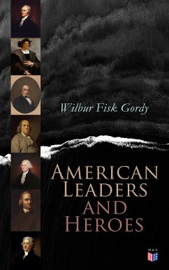 American Leaders and Heroes (eBook, ePUB) - Gordy, Wilbur Fisk