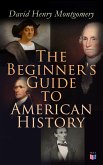 The Beginner's Guide to American History (eBook, ePUB)