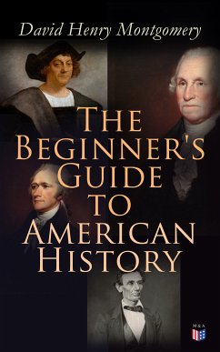 The Beginner's Guide to American History (eBook, ePUB) - Montgomery, David Henry