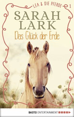 Das Glück der Erde / Lea und die Pferde Bd.1 (eBook, ePUB) - Lark, Sarah