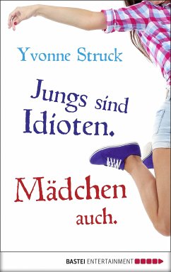 Jungs sind Idioten. Mädchen auch. (eBook, ePUB) - Struck, Yvonne