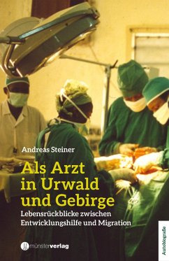 Als Arzt in Urwald und Gebirge (eBook, ePUB) - Steiner, Andreas